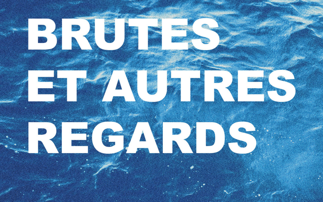 Paroles brutes et Autre regards  ↴