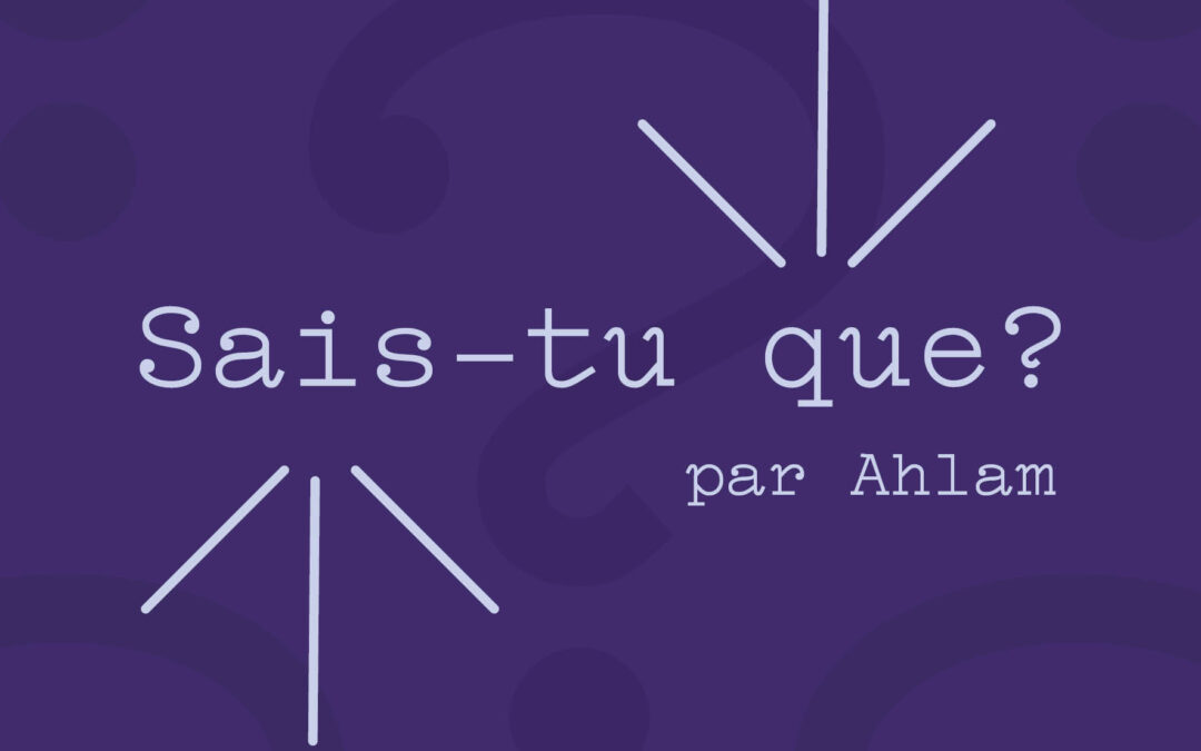 SAIS TU QUE ? ↴