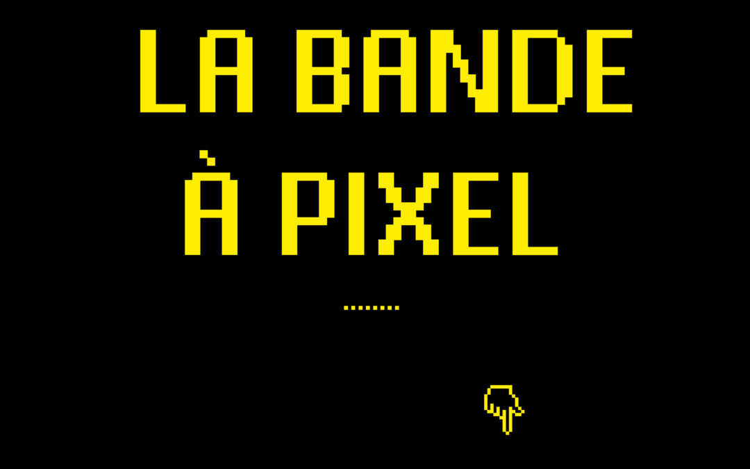La bande à pixel ↴